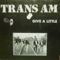 Trans Am : Give a Little